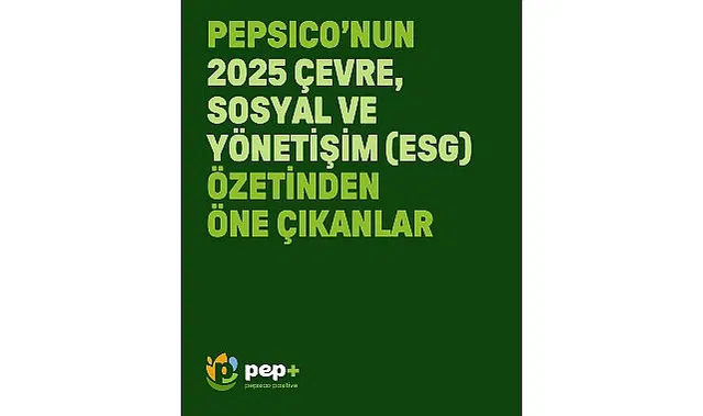 PepsiCo “pep +” 2030 Hedeflerine Yönelik 2025 Çevre, Sosyal ve Yönetişim (ESG) Rapor Özetini Yayımladı