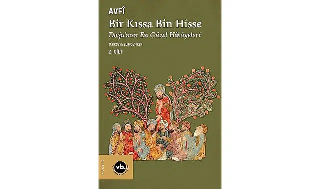 Klasik Fars edebiyatının şaheseri “Bir Kıssa Bin Hisse- Doğu’nun En Güzel Hikâyeleri” 2.cildiyle Türkçede
