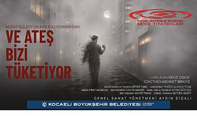 Kocaeli Şehir Tiyatroları İstanbul Tiyatro Festivali’nde; “Ve Ateş Bizi Tüketiyor” İstanbul’da perde açıyor